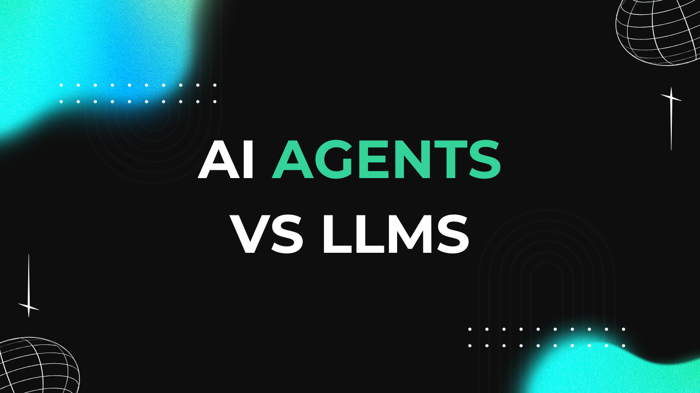 AI Agents vs LLMs: Key Differences Explained